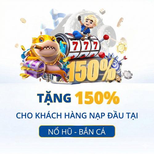 +150% Nổ hũ/Bắn cá