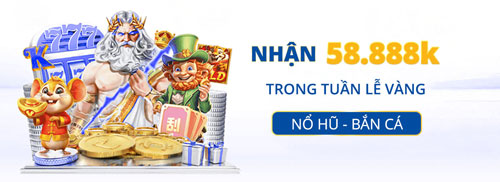 Nhận 58.888k trong tuần lễ vàng