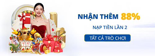 Nạp lần 2 thưởng thêm 88%
